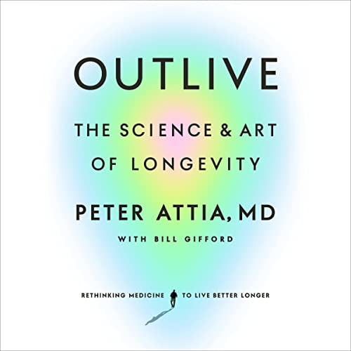 Outlive: The Science and Art of Longevity