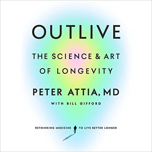 Outlive: The Science and Art of Longevity